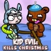 Kid Evil  Kills Christmas