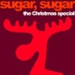 Sugar  Sugar The  Xmas Special
